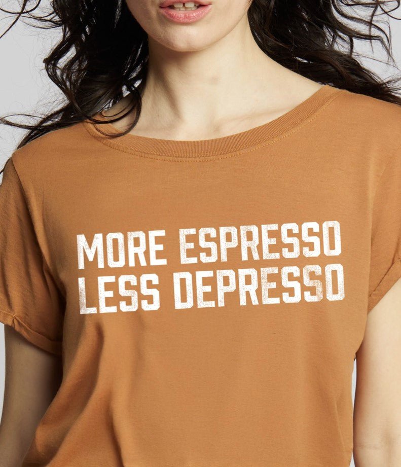 More Espresso Less Depresso Tee - Espresso - Jaffi's